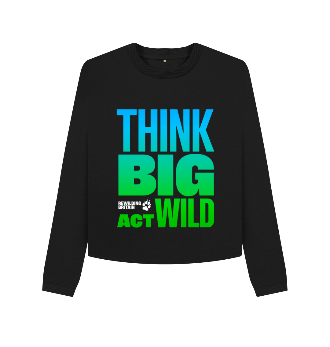 Think Big Act Wild Sweatshirt (Female boxy fit)