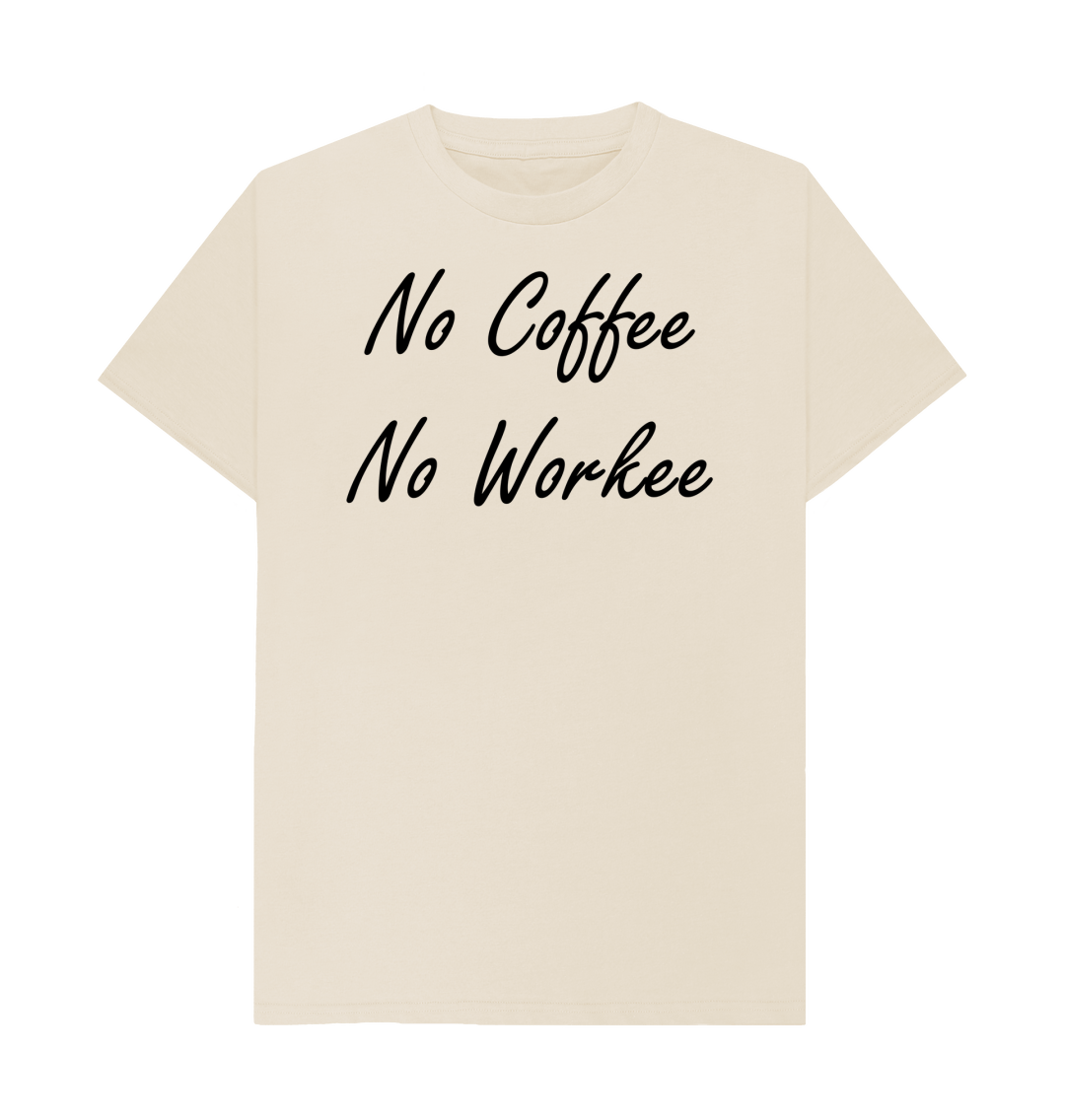 No Coffee No Workee T-Shirt No Coffee No Workee T-Shirt