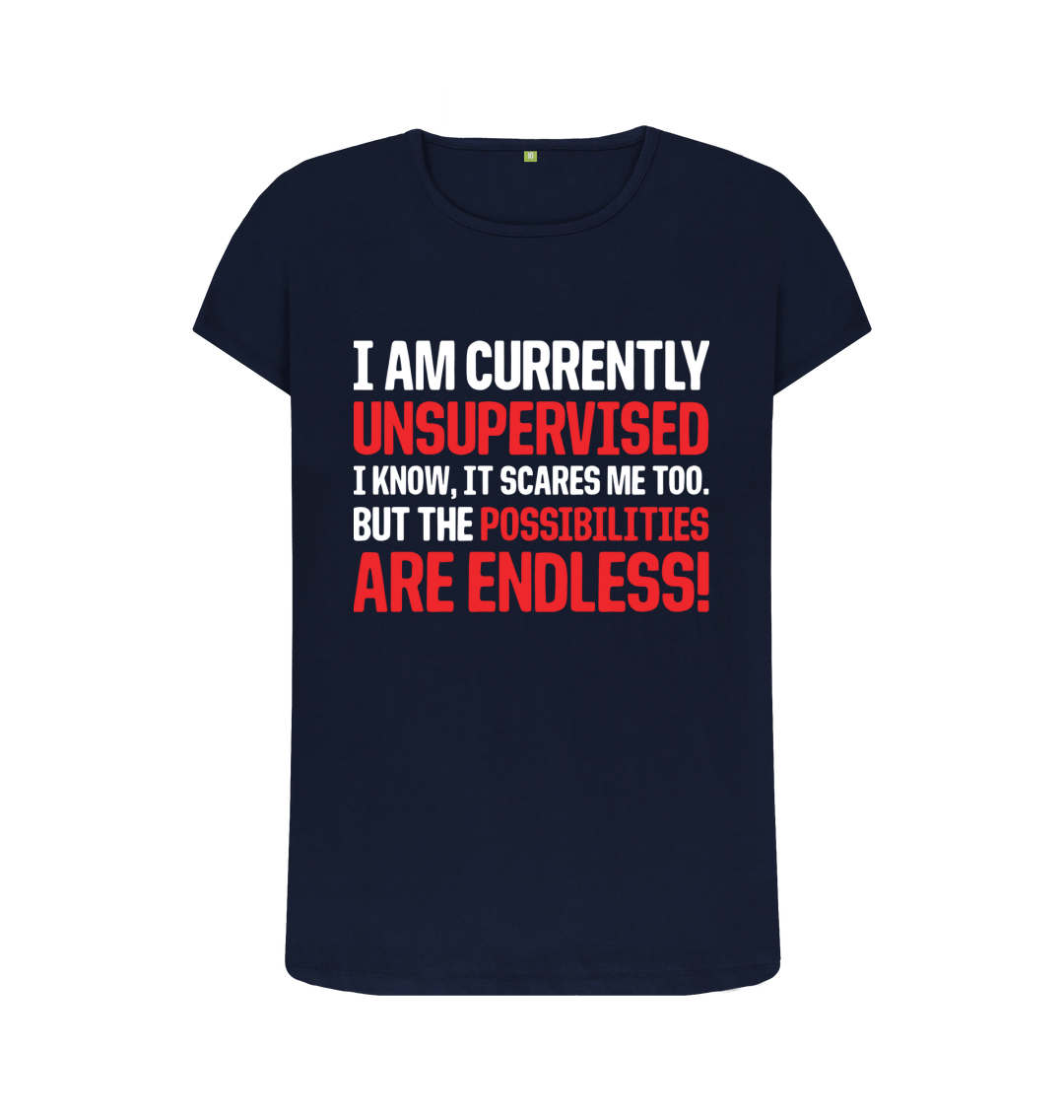 Im Currently Unsupervised Endless Possibilities Womens T Shirt 6640