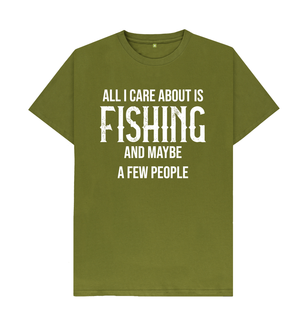 Novelty T Shirt All I Care About Is Fishing