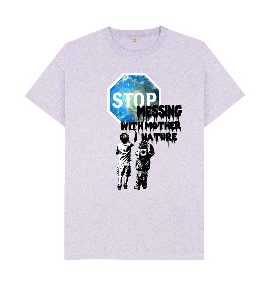 Recycled T-Shirt: Stop MESSING With Mother Nature (Casual Fit)